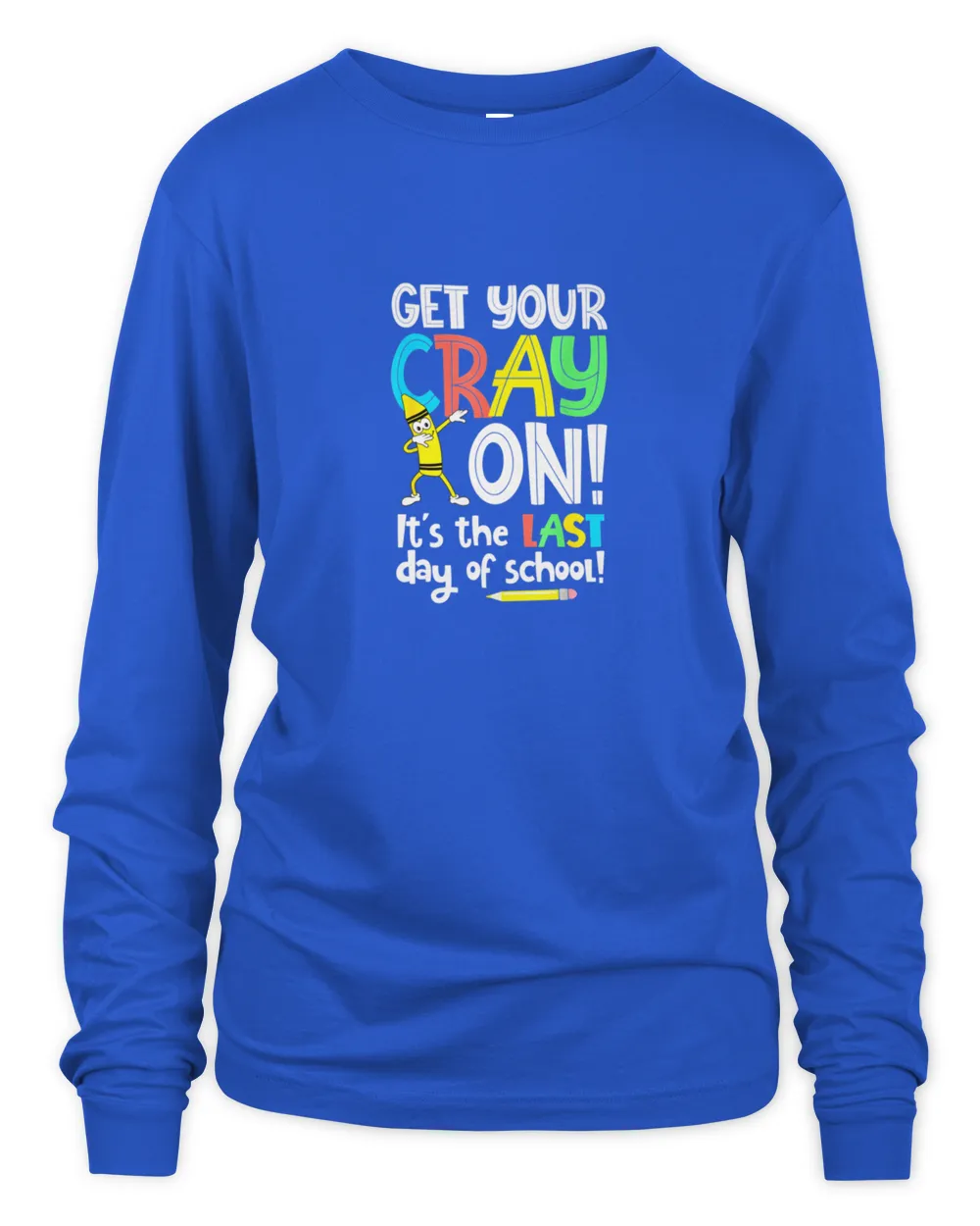 Get Your Cray On Last Day Of School7529 T-Shirt