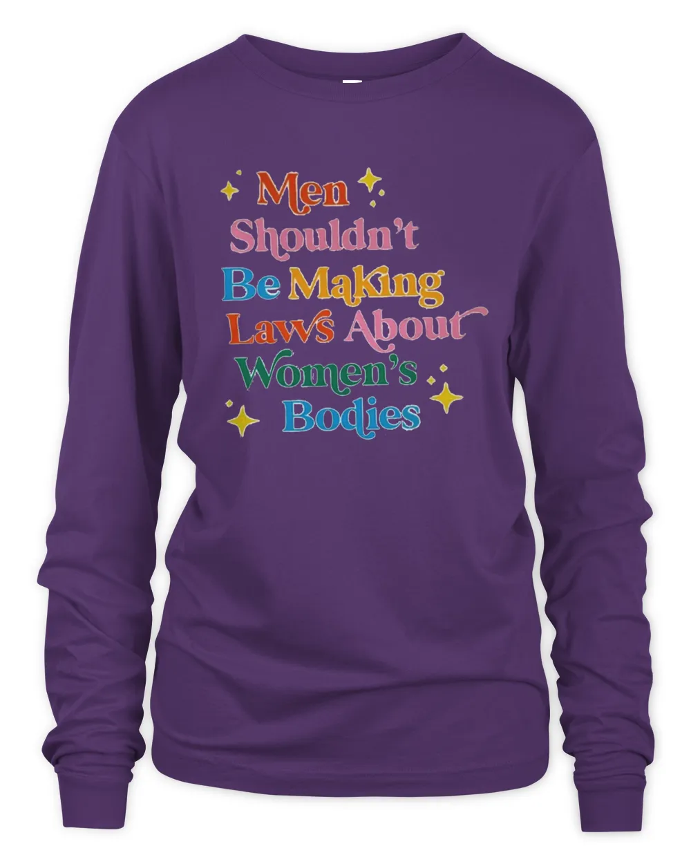 Men Shouldnt Be Making Laws About Womens Bodies6974 T-Shirt