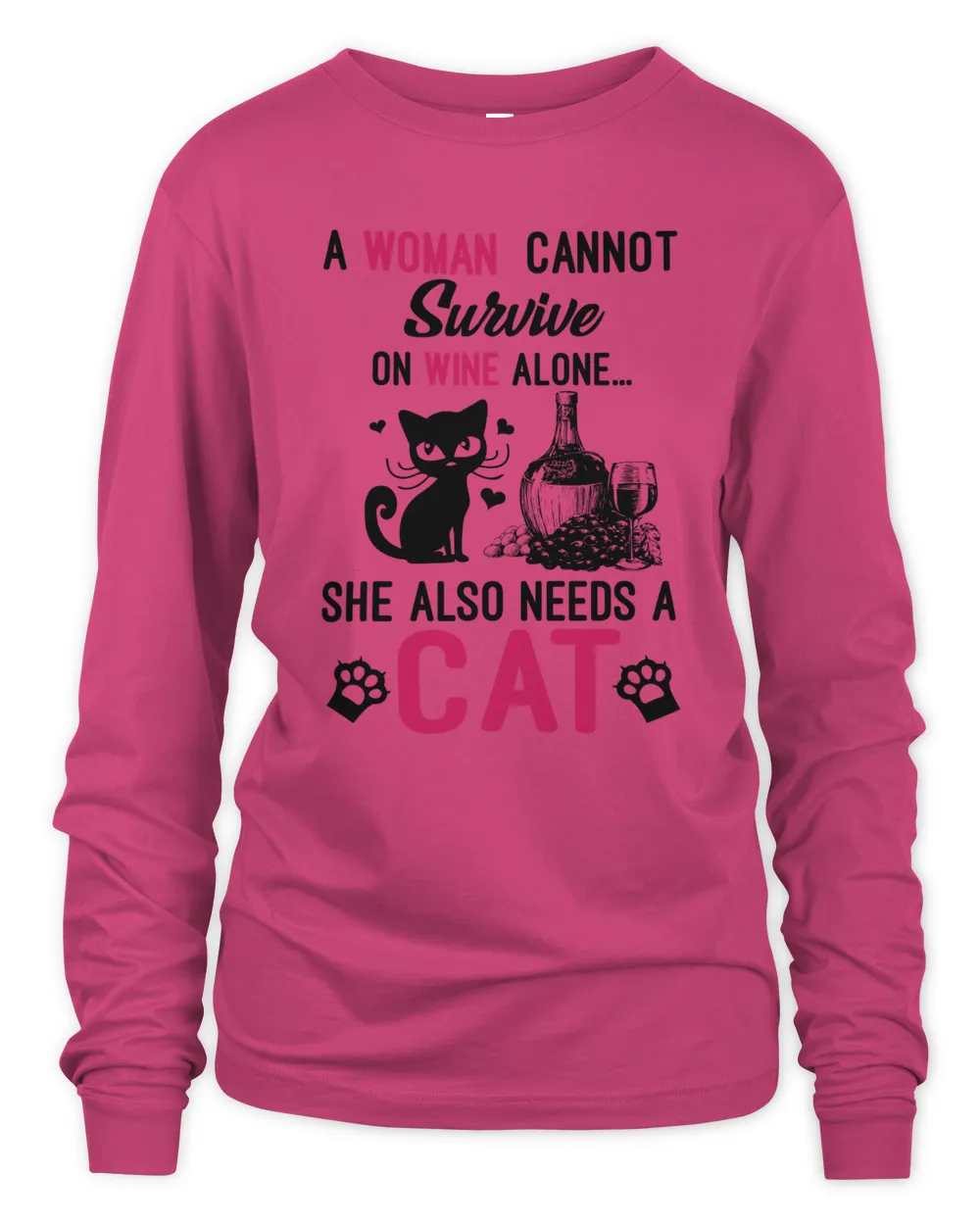 A woman cannot survive on wine alone... she also needs a cat