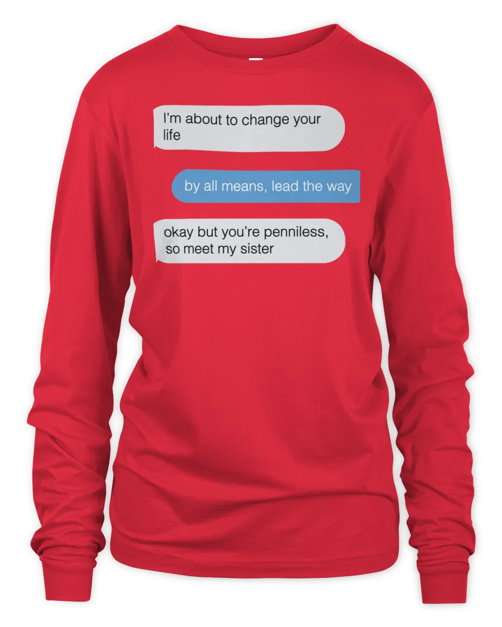 Okay But Youre Penniless So Meet My Sister Funny Text Message Pullover Hoodie T-Shirt