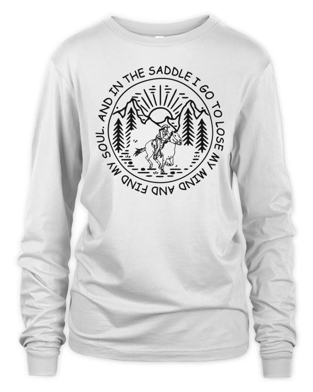 Ride a horse And Into The Saddle I Go to lose my mind and find my soul T-Shirt