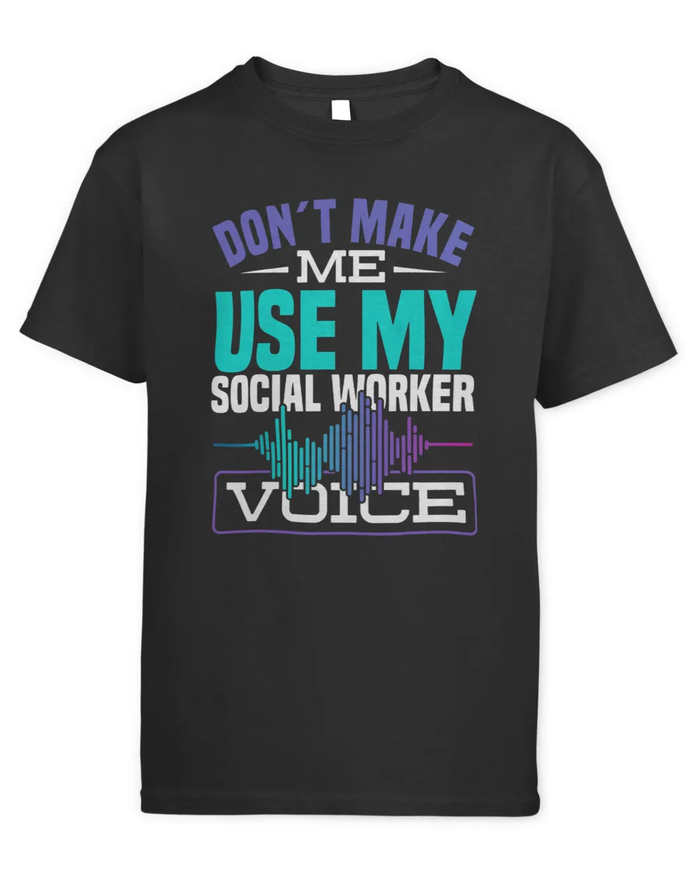 Don´t Make Me Use My Social Worker Voice Soical Worker