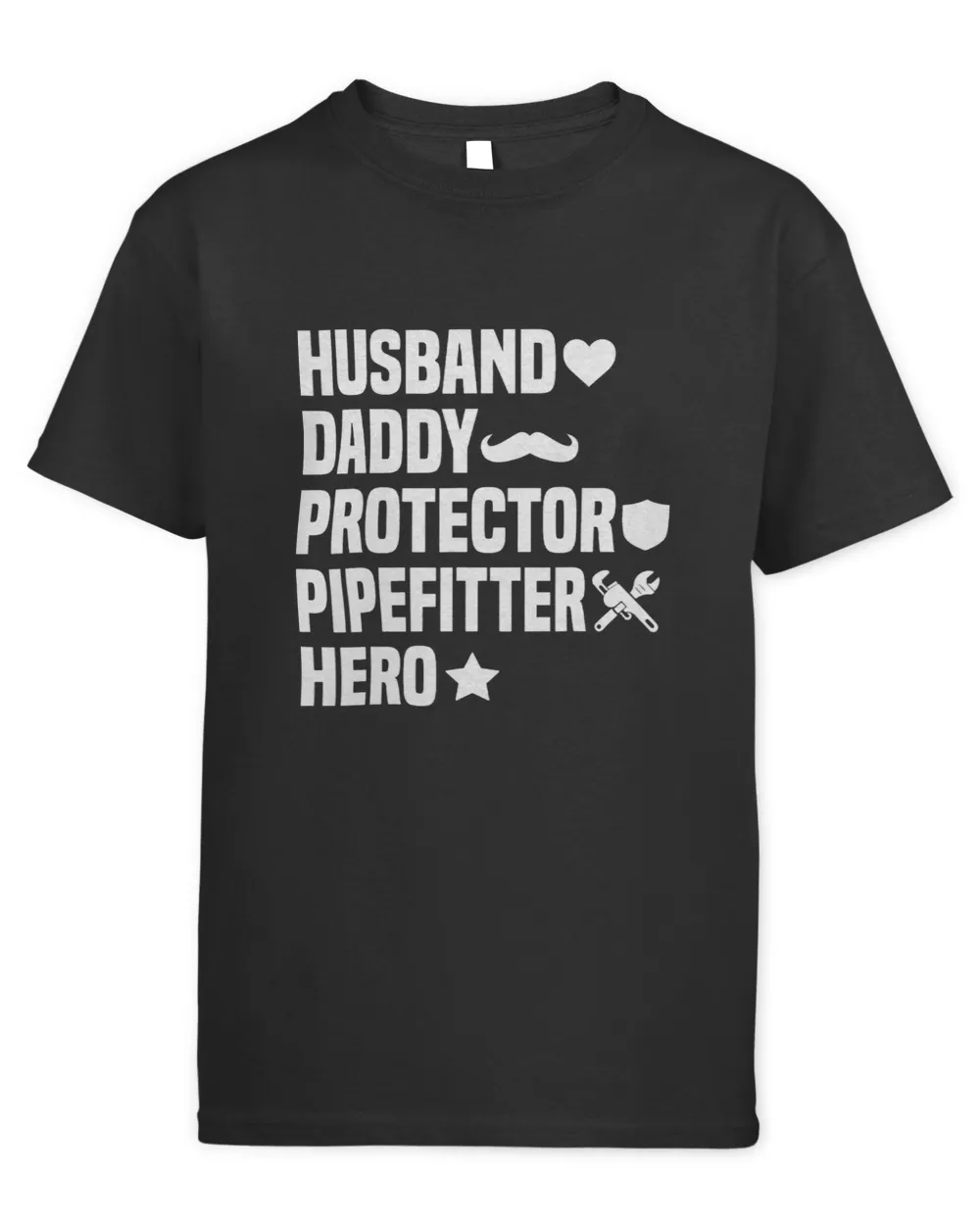 Mens Husband Daddy Protector Pipefitter Hero