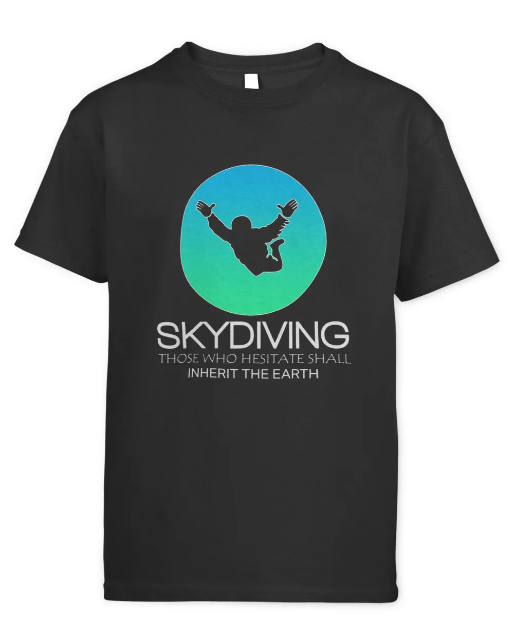 Funny Skydiving Design 2Hestitate 2Inherit the Earth