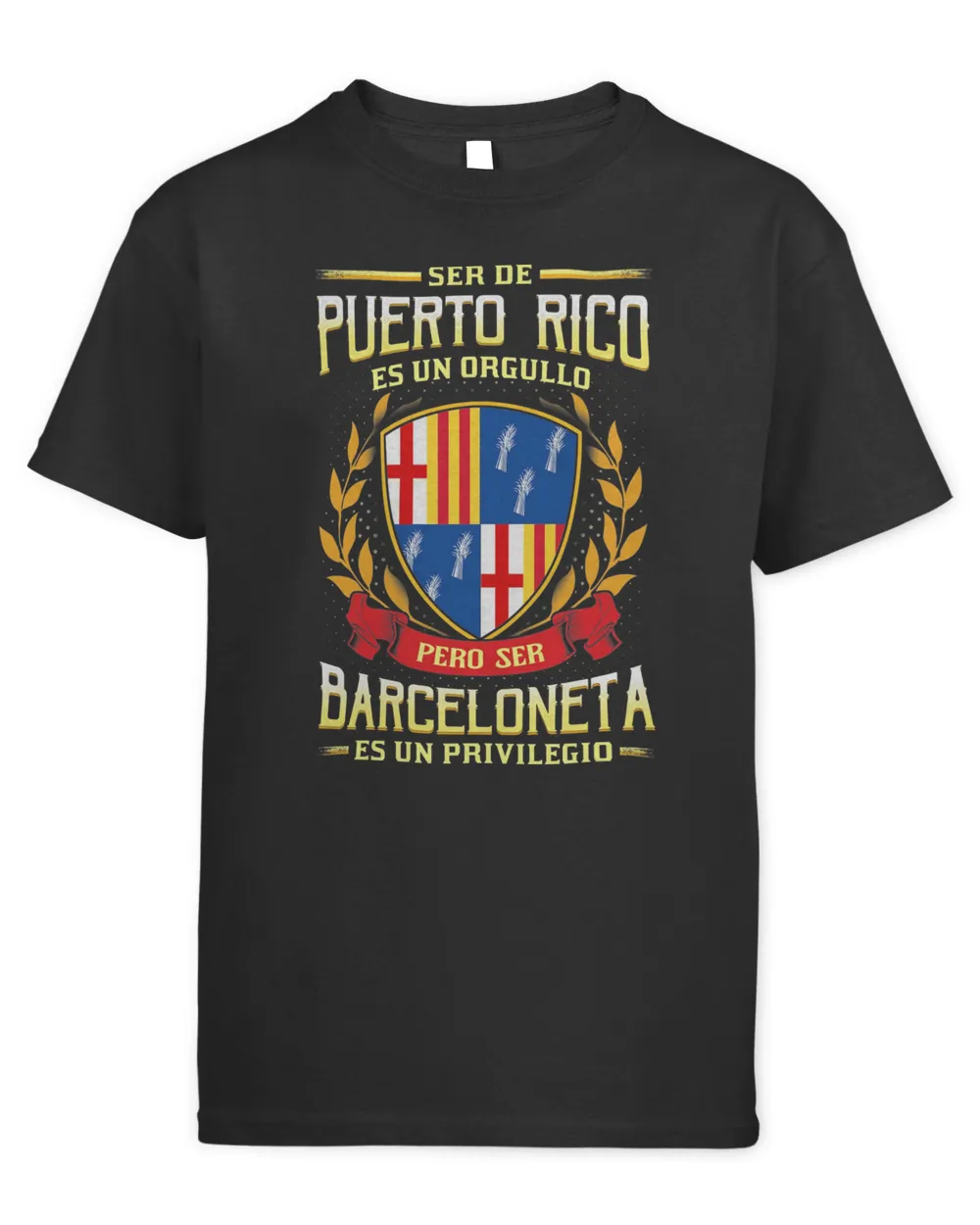 Ser De Puerto Rico Es Un Orgullo Pero Ser Barceloneta Es Un Privilegio Shirt