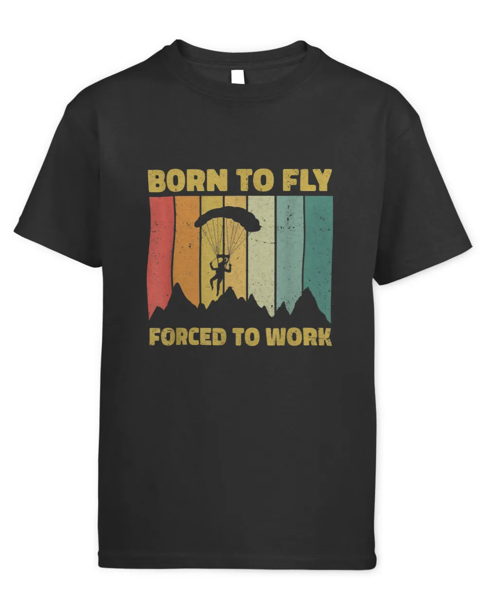Born To Fly Forced To Work Paragliding Paraglider Skydiver