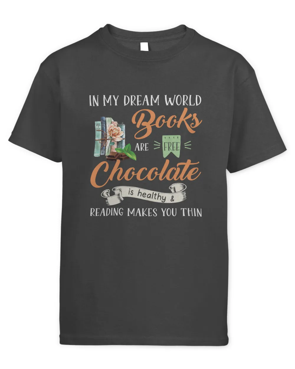 In my dream world books are free chocolate is healthy 116