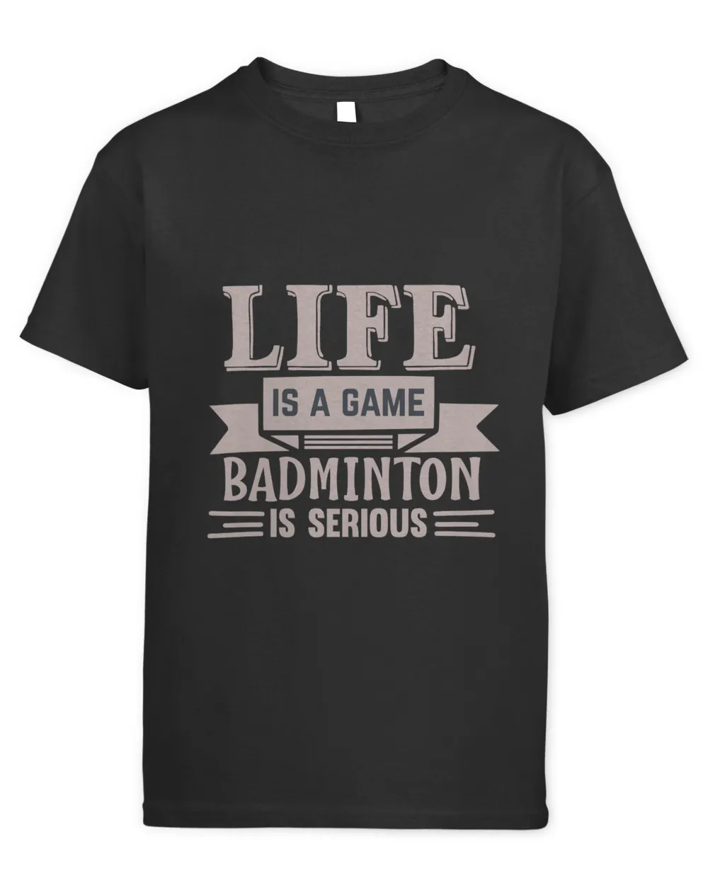 LIFE Is A Game BADMINTON Is Serious Shirt, Badminton Shirt,Badminton T-shirt,Funny Badminton Shirt, Badminton Gift,Sport Shirt