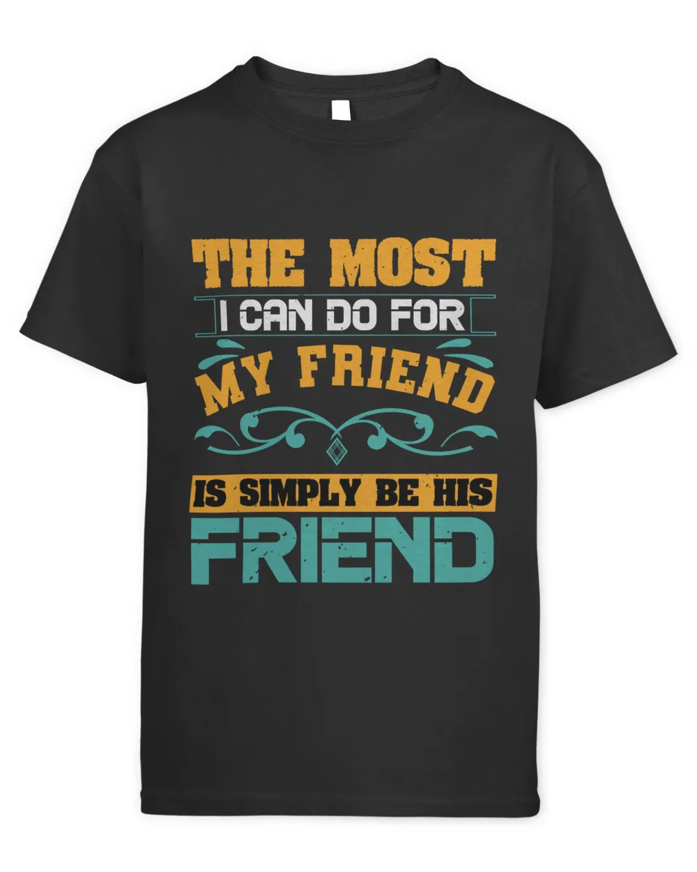 The Most I Can Do For My Friend Is Simply Be His Friend Bestie Gift, Best Friend Gift, Best Friend T Shirt, Bestie Shirt, Best Friend Shirt, Friendship Gift, Best Friend Birthday Gift, Friendship