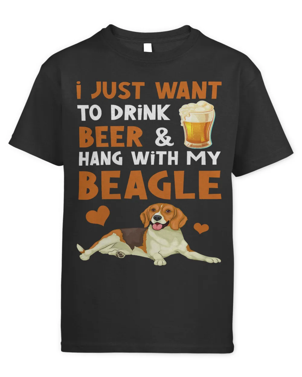 Beagle Dog I Just Want To Drink Beer And Hang With My Beagle Beer Lover 146 Beagles