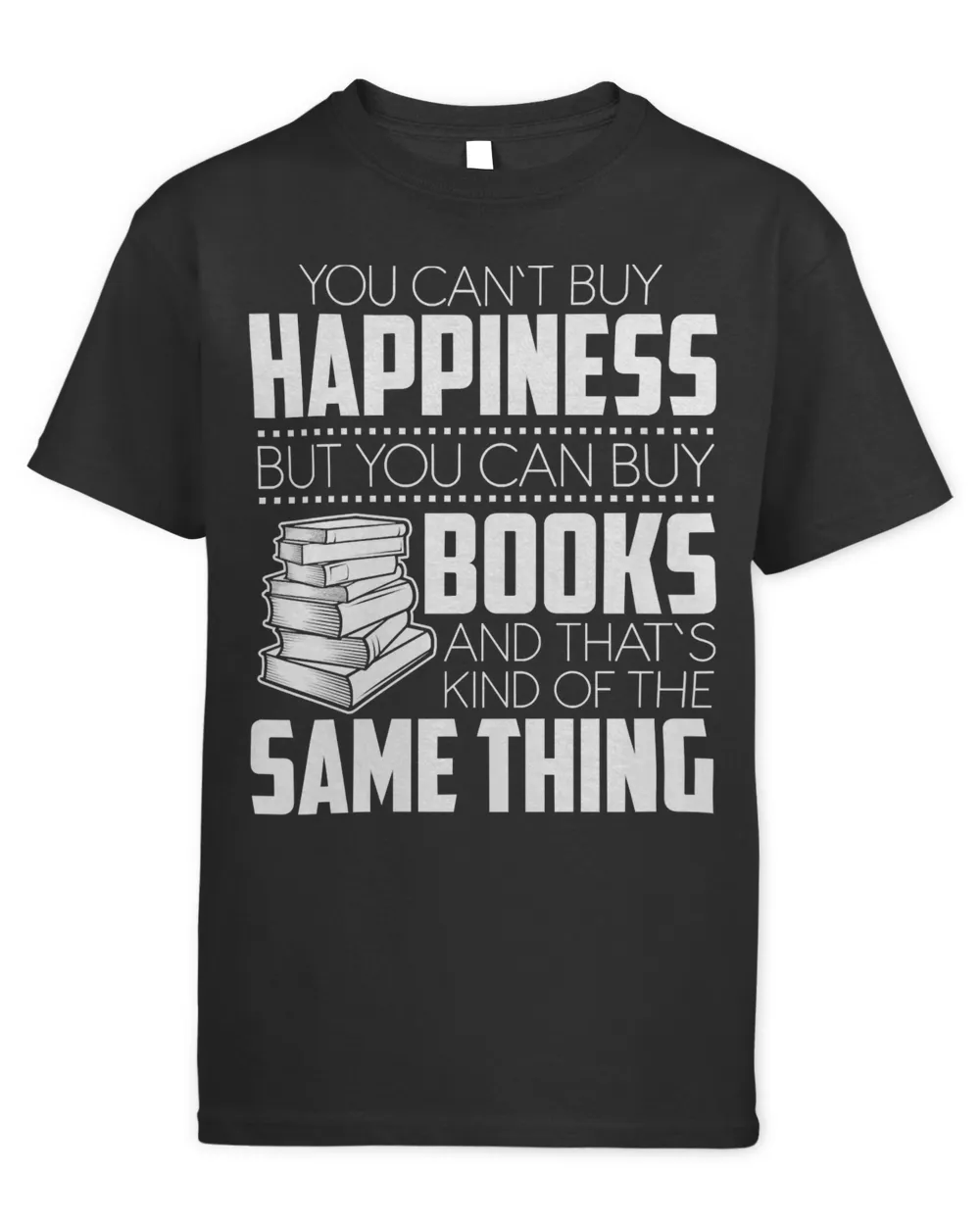 You Cant Buy Happiness But You Can Buy Books And Thats Pretty Much Book Reader