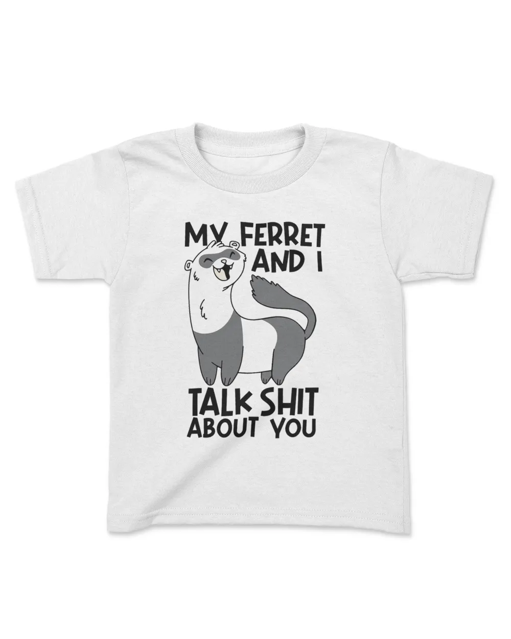 My Ferret And I Talk Shit About You 2Funny Ferret