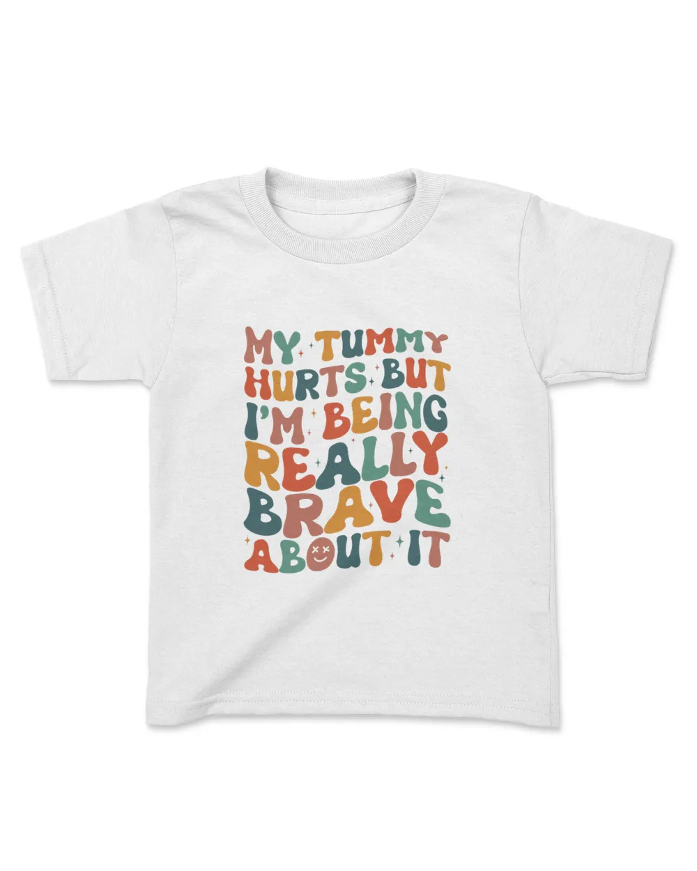 My Tummy Hurts But I'm Being Really Brave About It Sweatshirt, Hoodie, Tote bag, Canvas