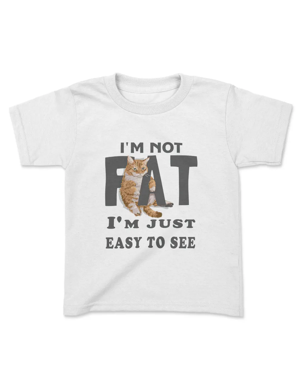 I'm not fat, i'm just easy to see QTCAT130123A3