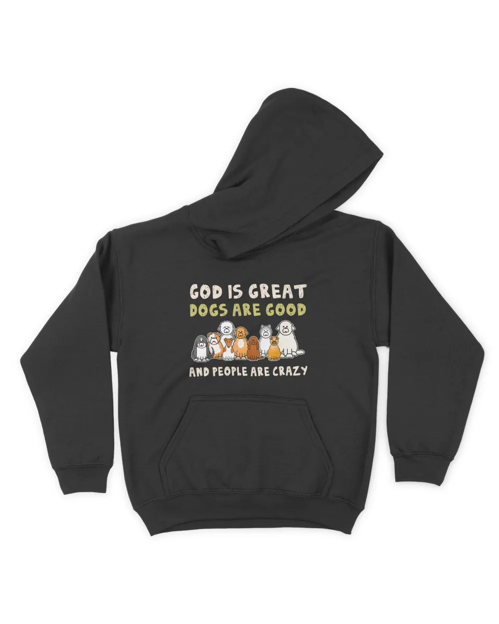 God Is Great Dogs Are Good People Are Crazy HOD080423A5