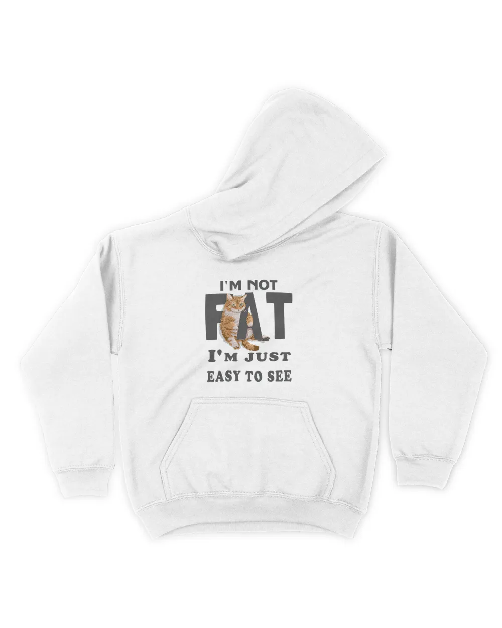 I'm not fat, i'm just easy to see QTCAT130123A3