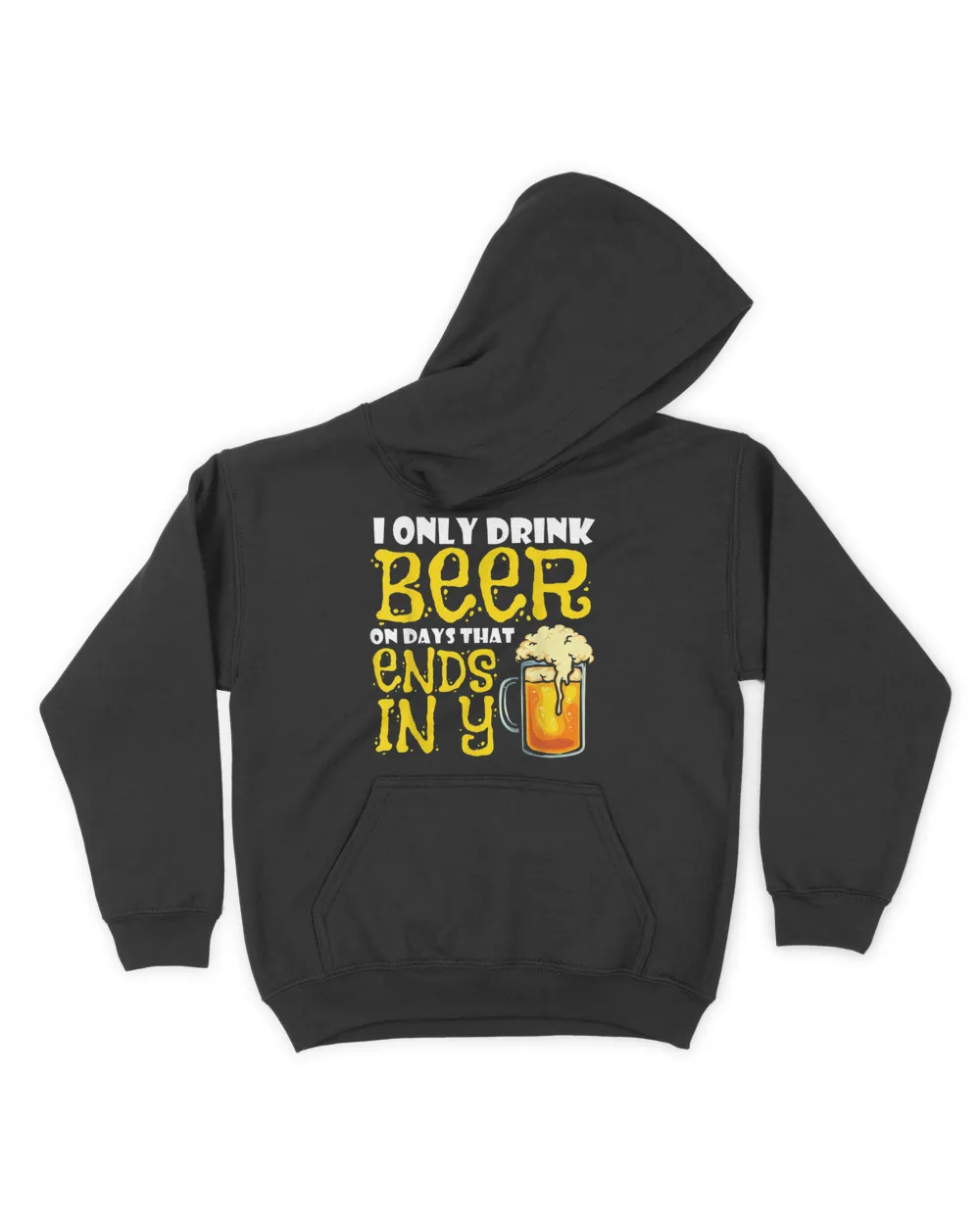 I Only Drink Beer On Days That End In Y T-Shirt