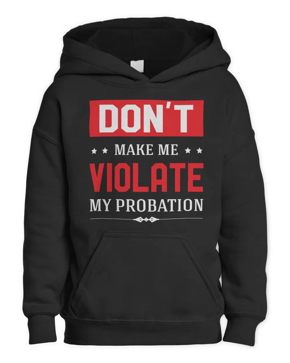 Don't make me violate my probation