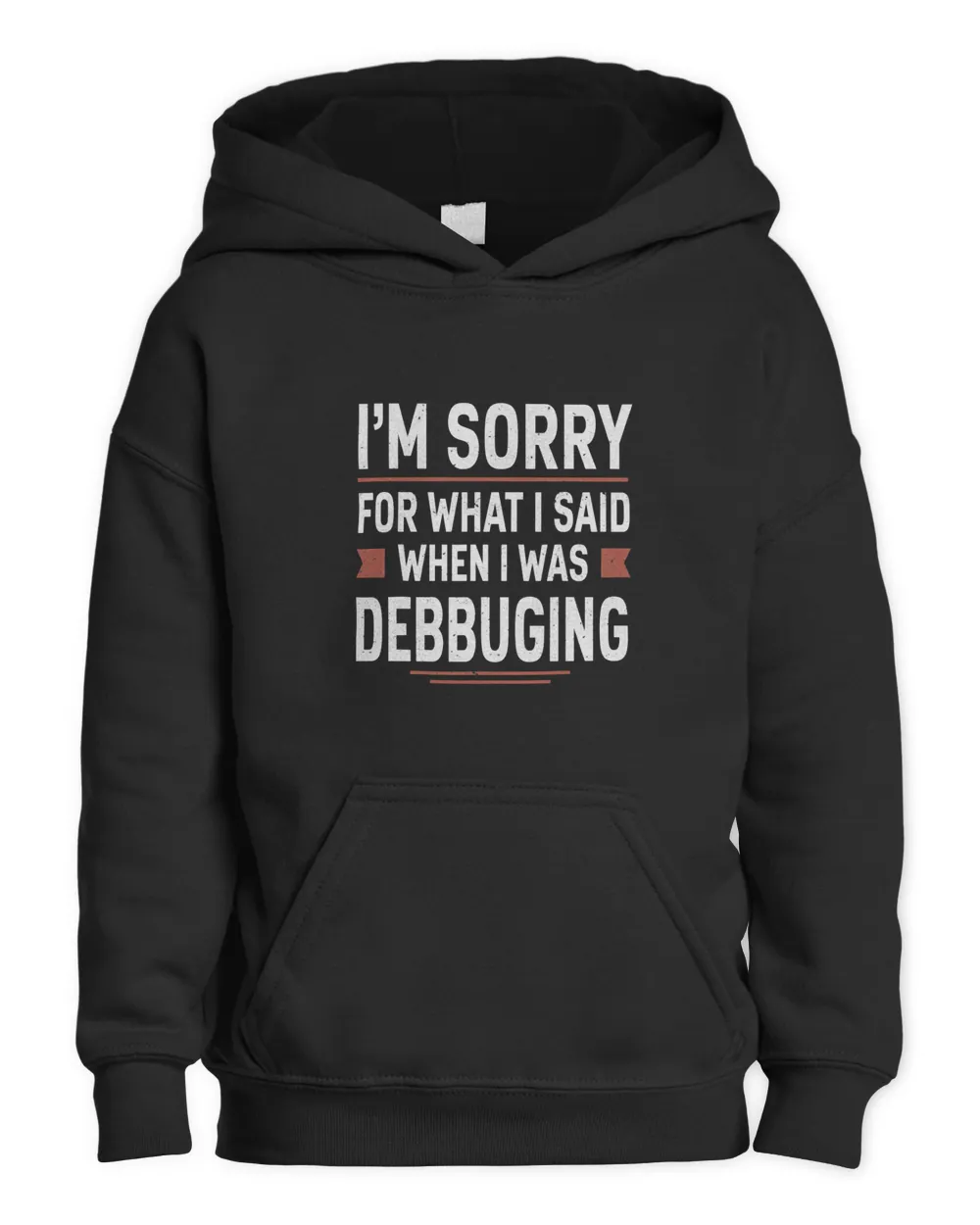 Im Sorry For What I Said When I Was Debugging Funny Coding Kids Pullover Hoodie black xs
