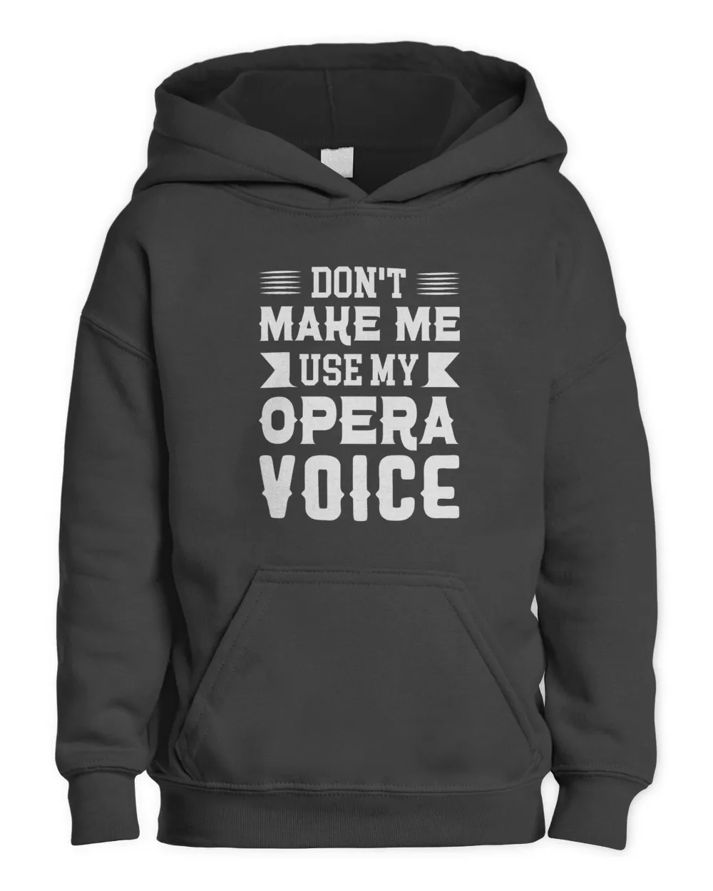 Singer Fun Dont Make Me Use My Opera Voice T Shirt Design