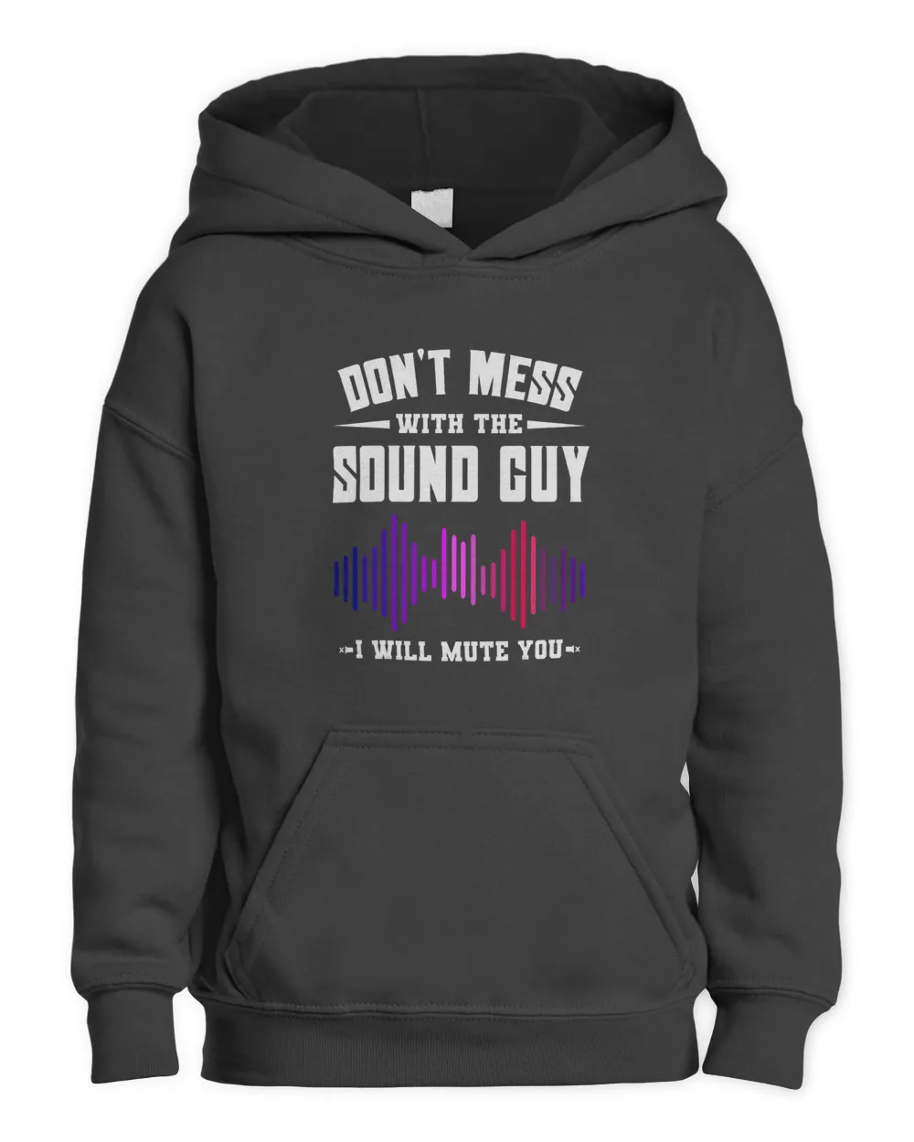 Dont Mess With The Sound Guy I Will Mute You Sound Engineer