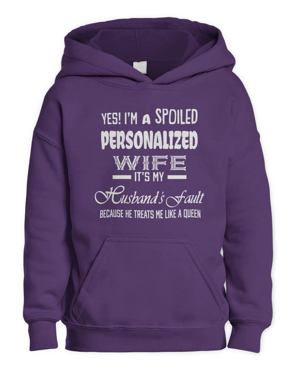 PERSONALIZED - Yes, I'm SPOILED .... WIFE