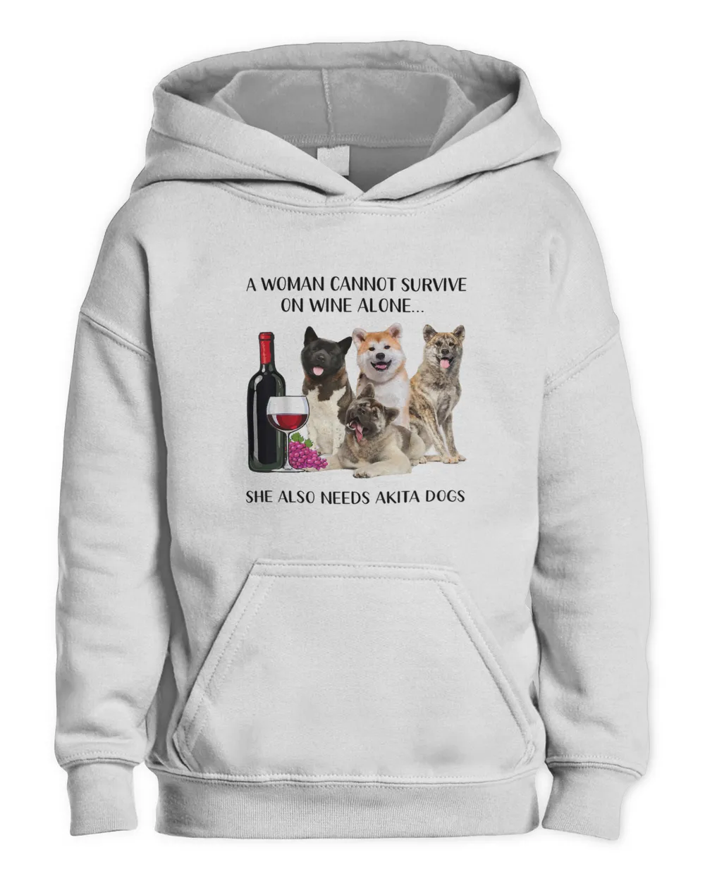 A Woman Cannot Survive On Wine Alone Akita Lovers