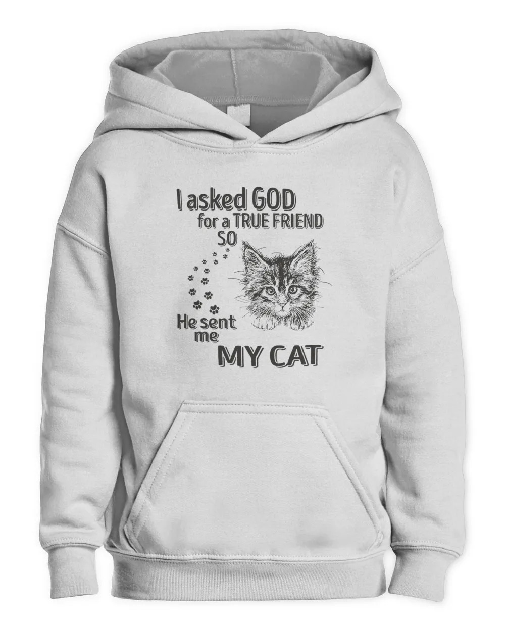 I asked god for a true friend so he sent me my cat