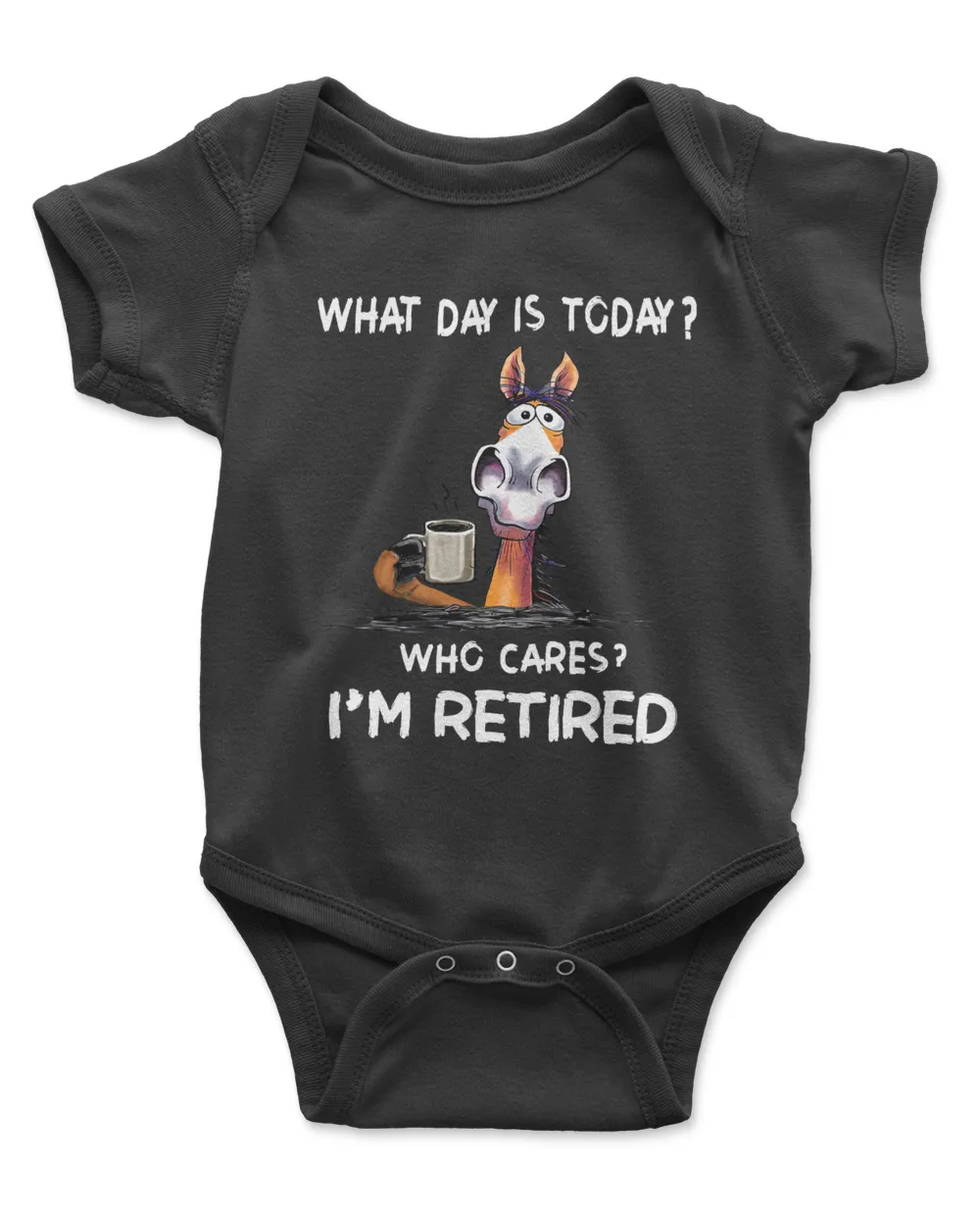 What Day IS To Day Who Cares I'm Retired  QTHORSE1022A1