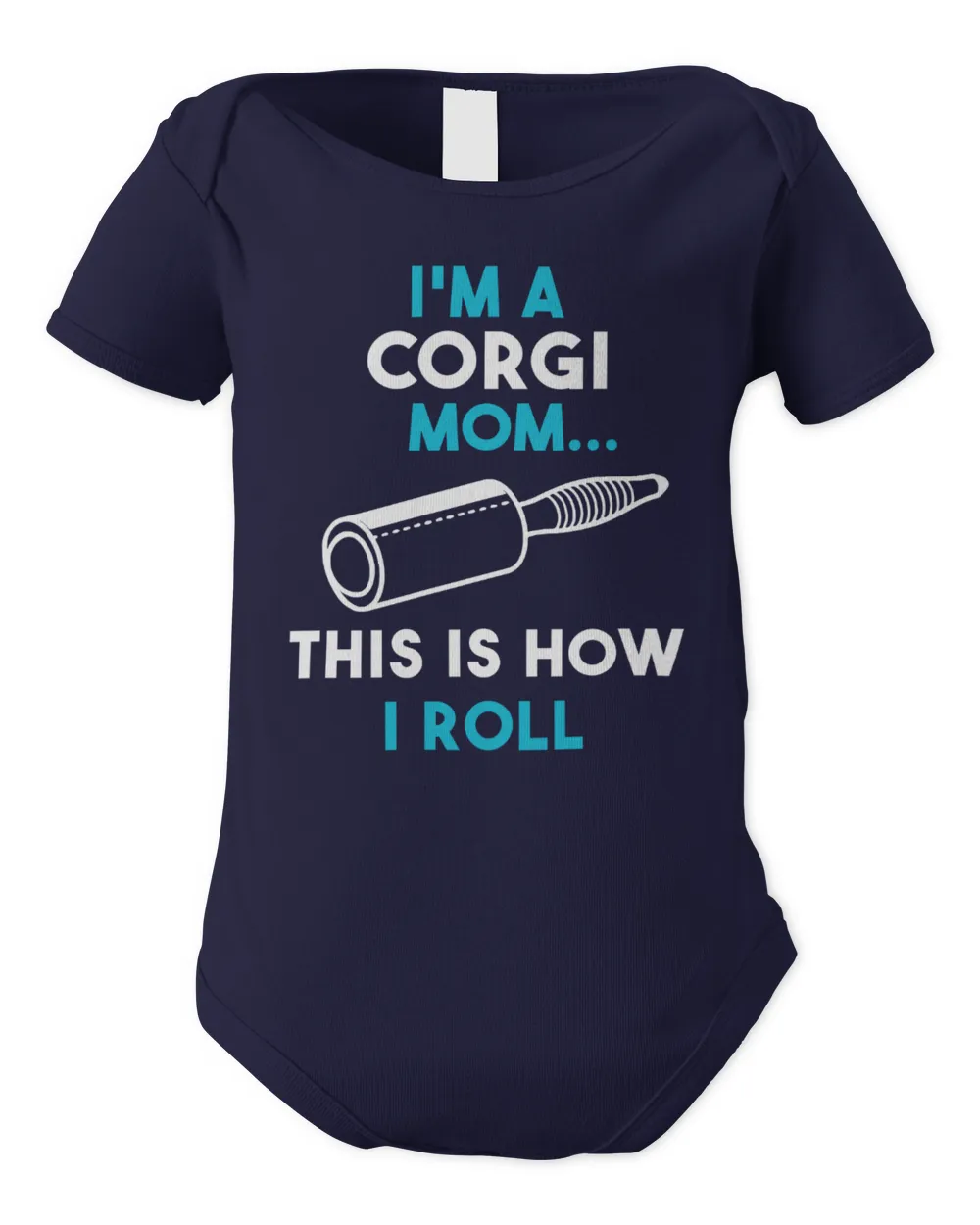 I'm A Corgi Mom This Is How I Roll