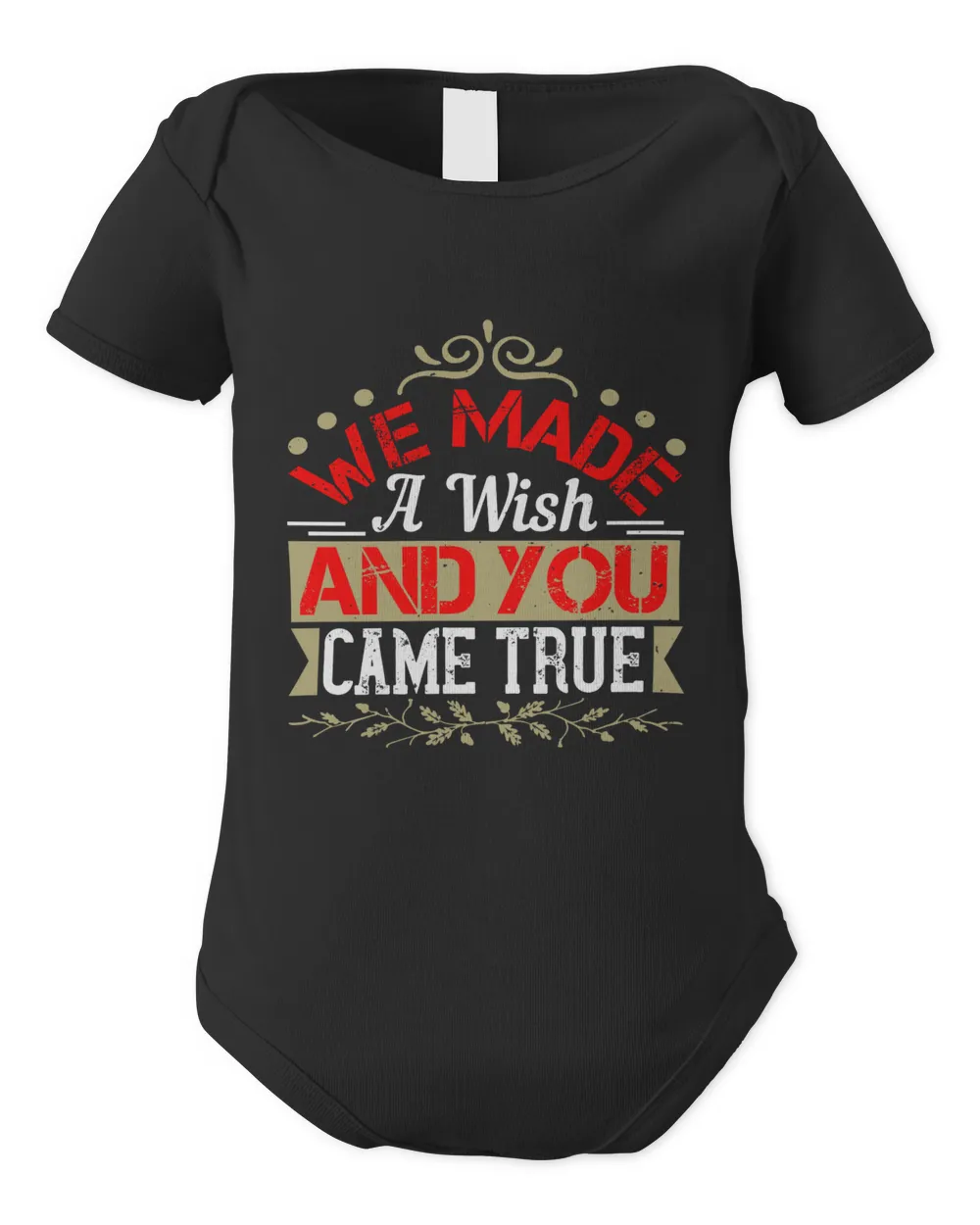 We Made A Wish, And You Came True Baby Shirt, Gift For Family, Toddler T Shirt, Baby Bodysuit