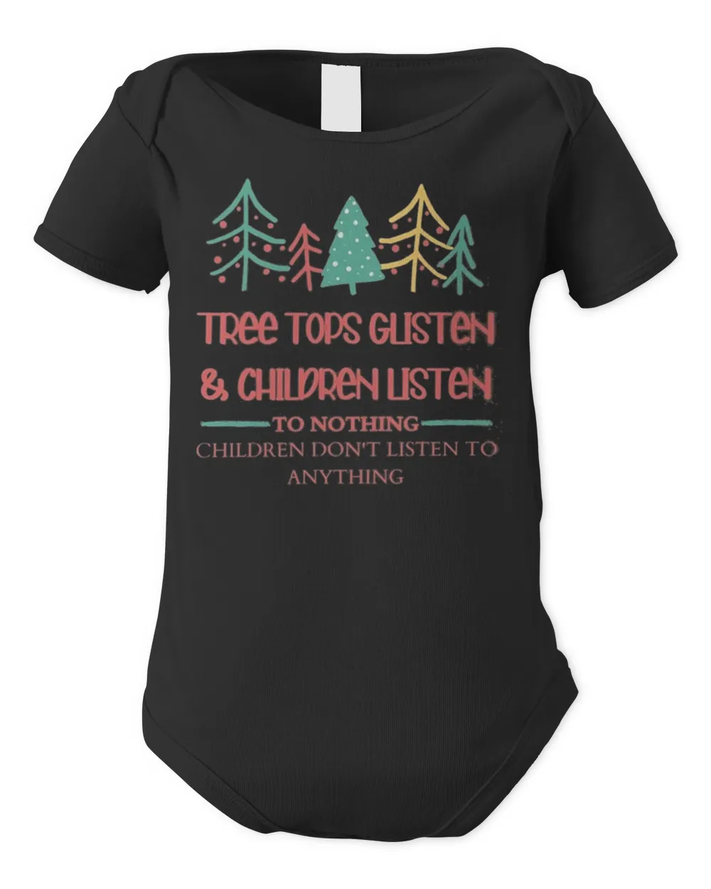 Tree Tops Glistening And Children Listening To Nothing Christmas T-Shirt