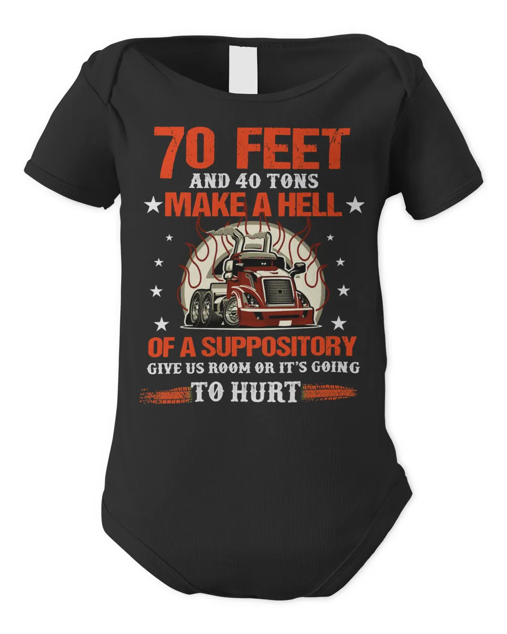 Truck Trucker 70 Feet And 40 Tons Make A Hell Of A Suppository 191 Driver Truckin