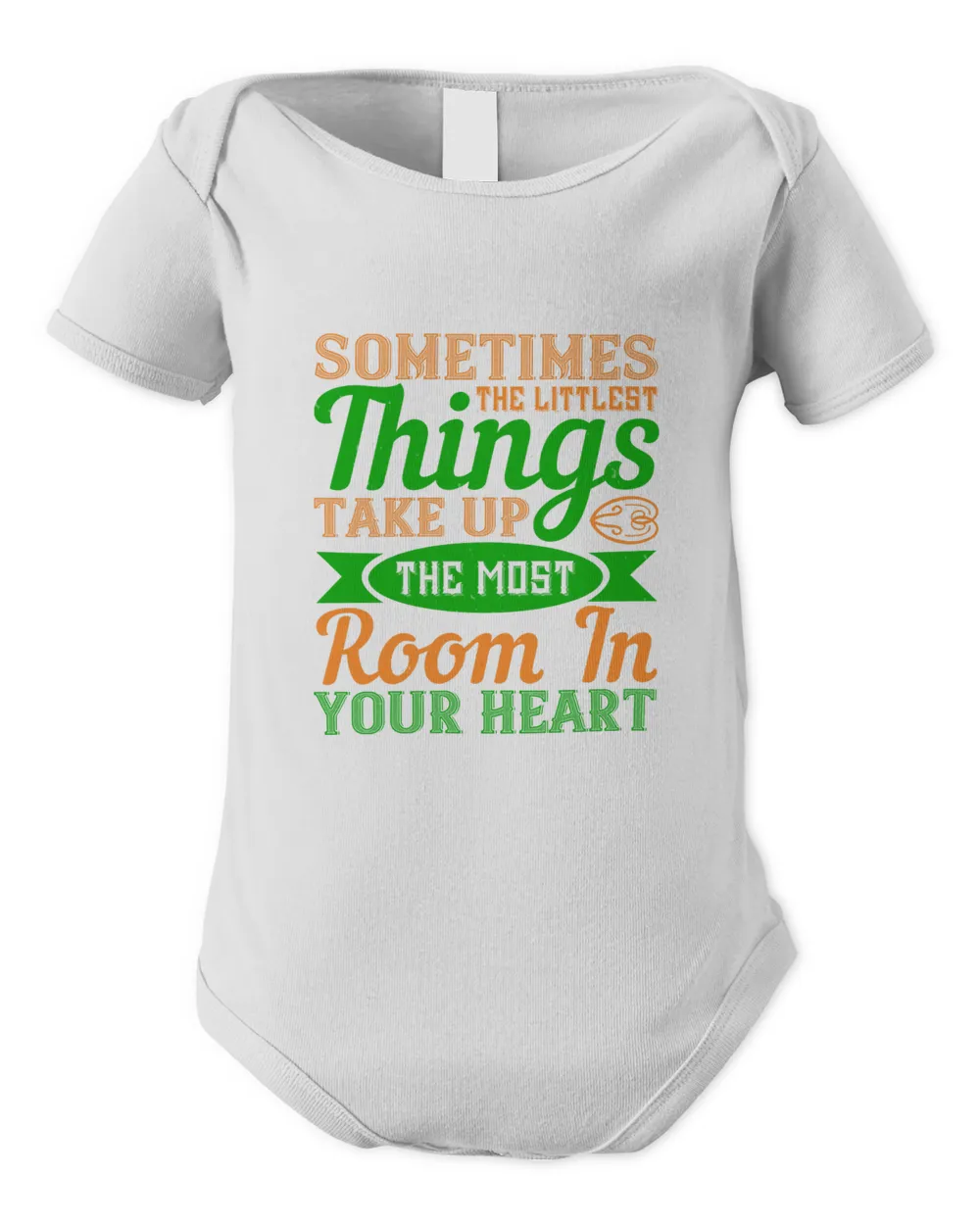 Sometimes The Littlest Things Take Up The Most Room In Your Heart Baby Shirt, Gift For Family, Toddler T Shirt, Baby Bodysuit