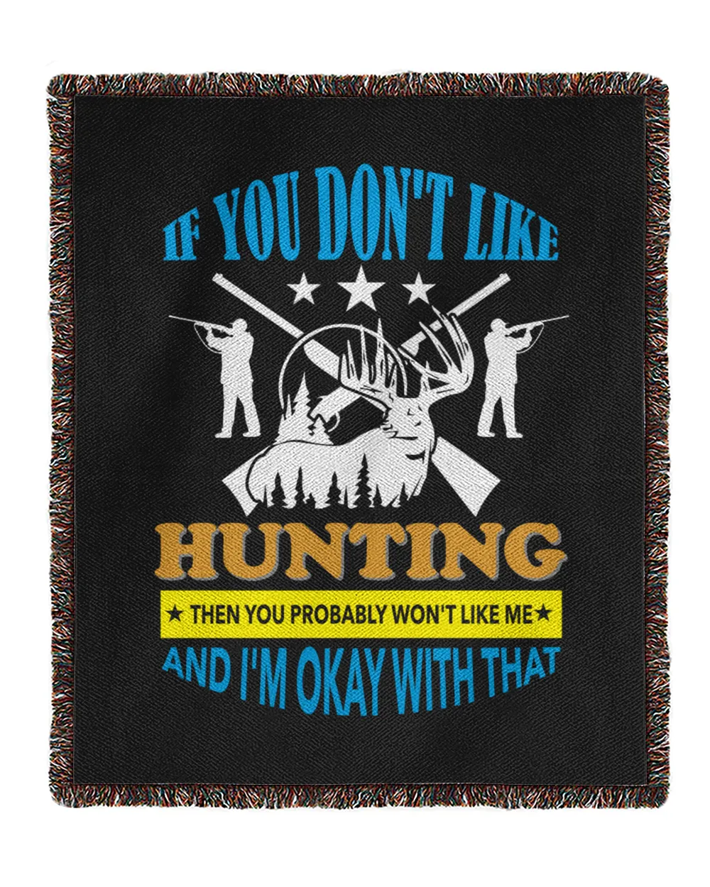 Hunting If You Don't Like Hunting Then You Probably With Like Me And I'm Okay With That