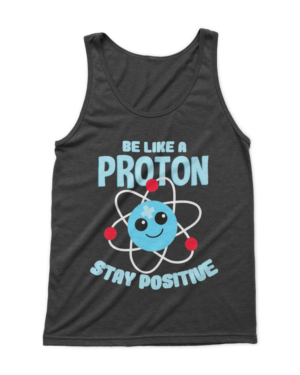 Be like a Proton Stay Positive Nerd Geek Science