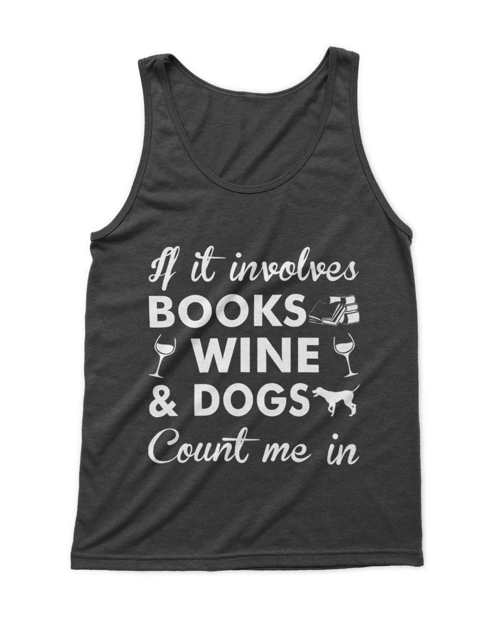 If It Involves Books Wine And Dogs Count Me In TShirt