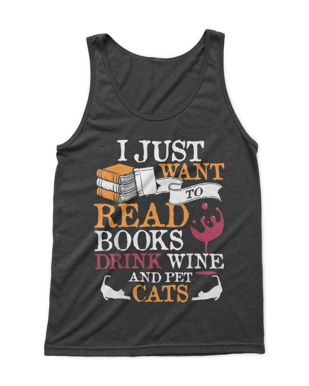 I Just Want To Read Books Drink Wine And Pet Cats QTCAT100223A5