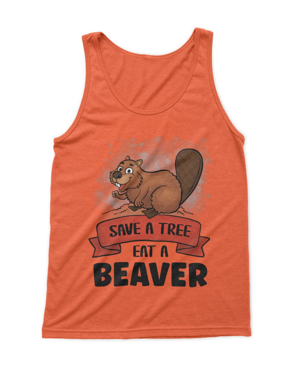 Save A Tree Eat A Beaver Funny Beaver 21