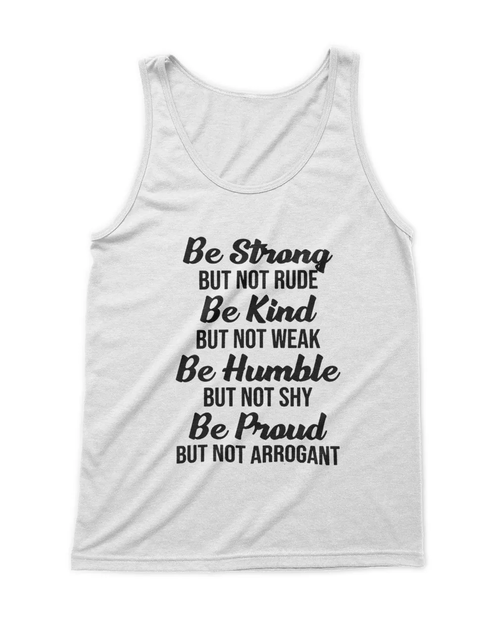 Be Strong But Not Rude Be Kind But Not Weak Be Humble But Not shy Be Proud But Not Arrogant