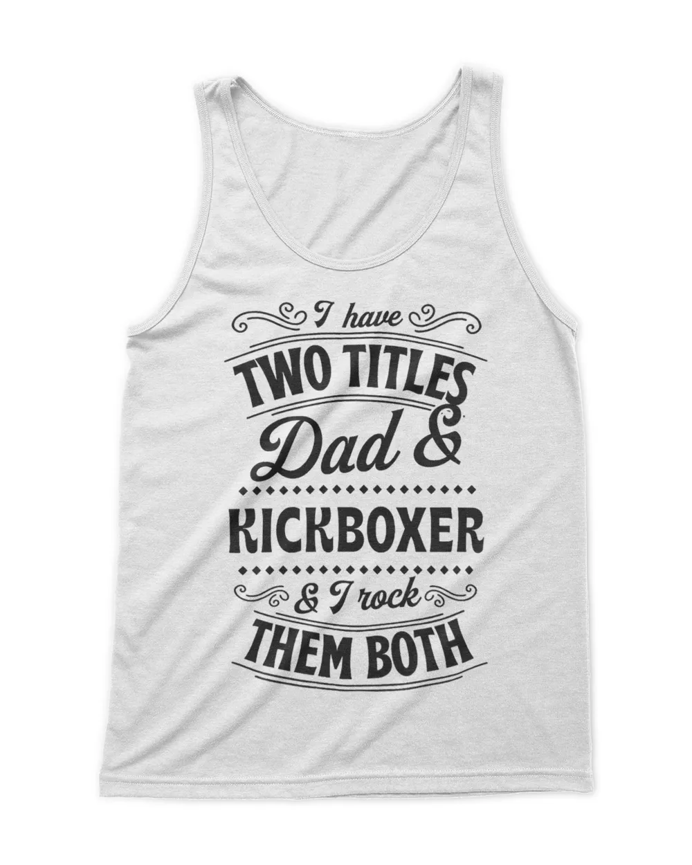 Mens I Have Two Titles Dad And Kickboxer and I Rock Them Both 22