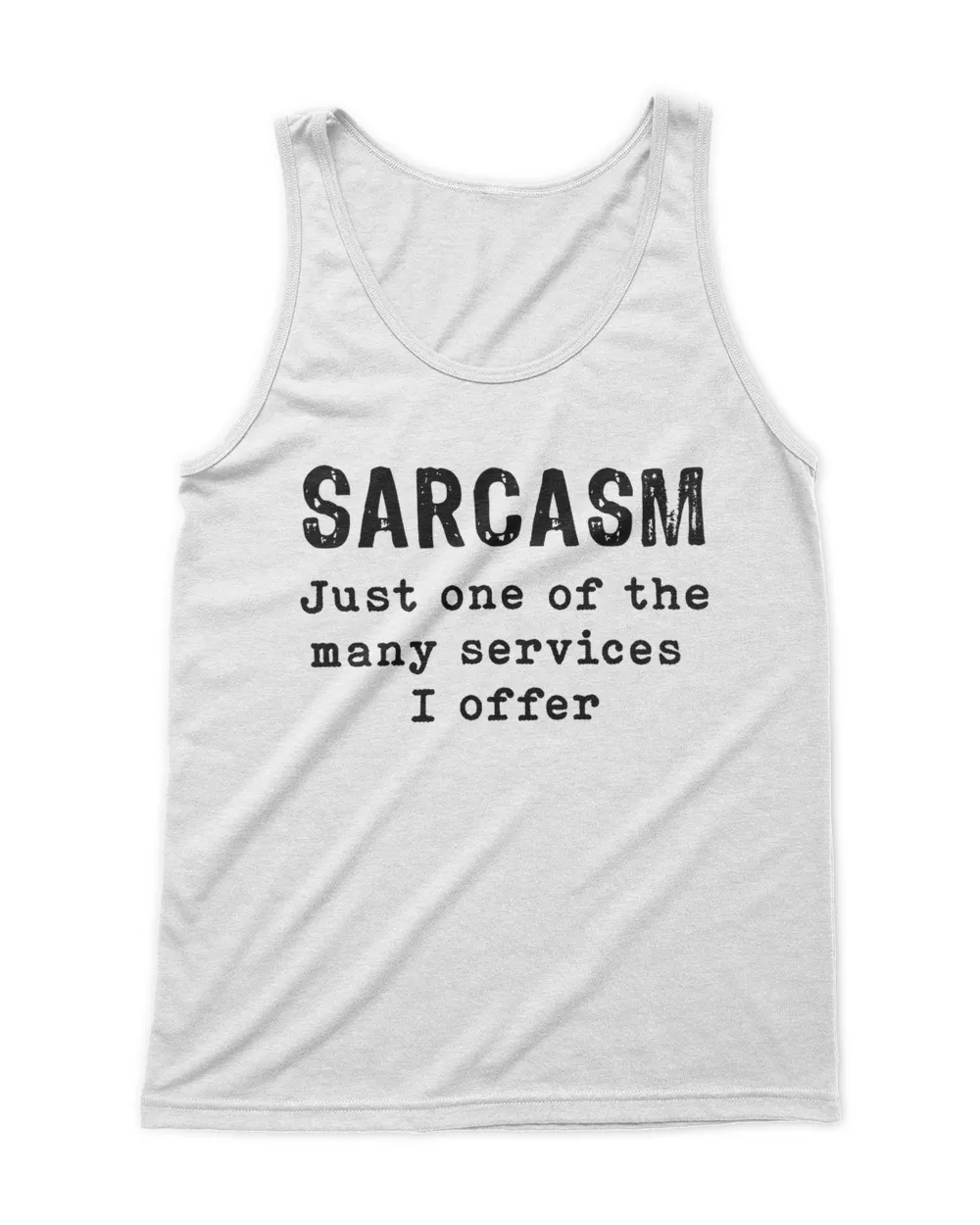 Sarcasm Just One Of The Many Services I Offer T-Shirt Men's Tank Top white s