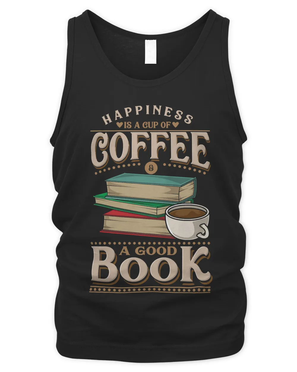 Happiness Is A Cup Of Coffee And A Good Book 84 Book Reader