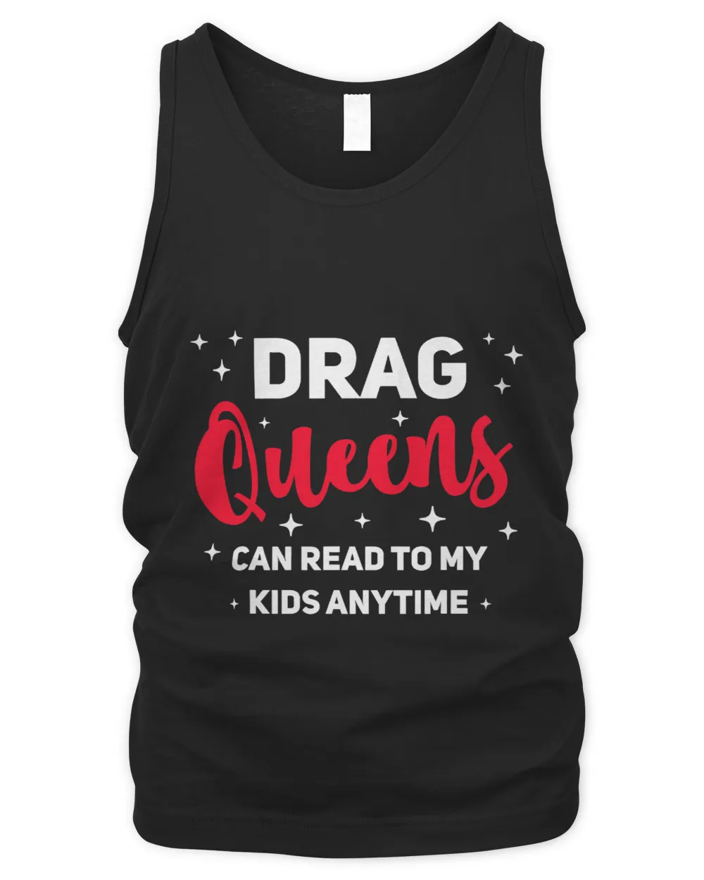 Drag Queens Can Read To My Kids Anytime Drag Show Protest
