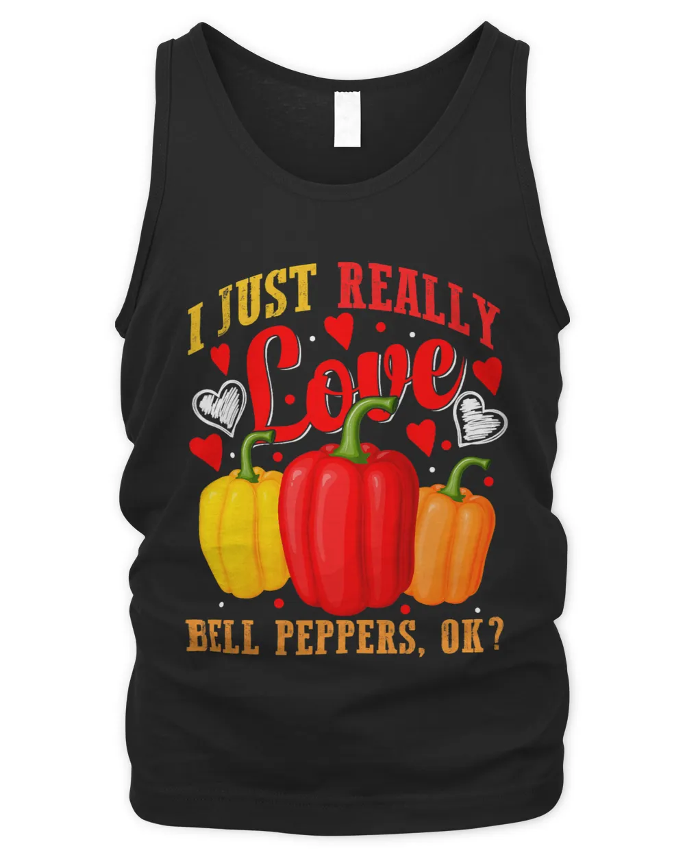 I Just Really Love Bell Peppers Ok Hot Pepper