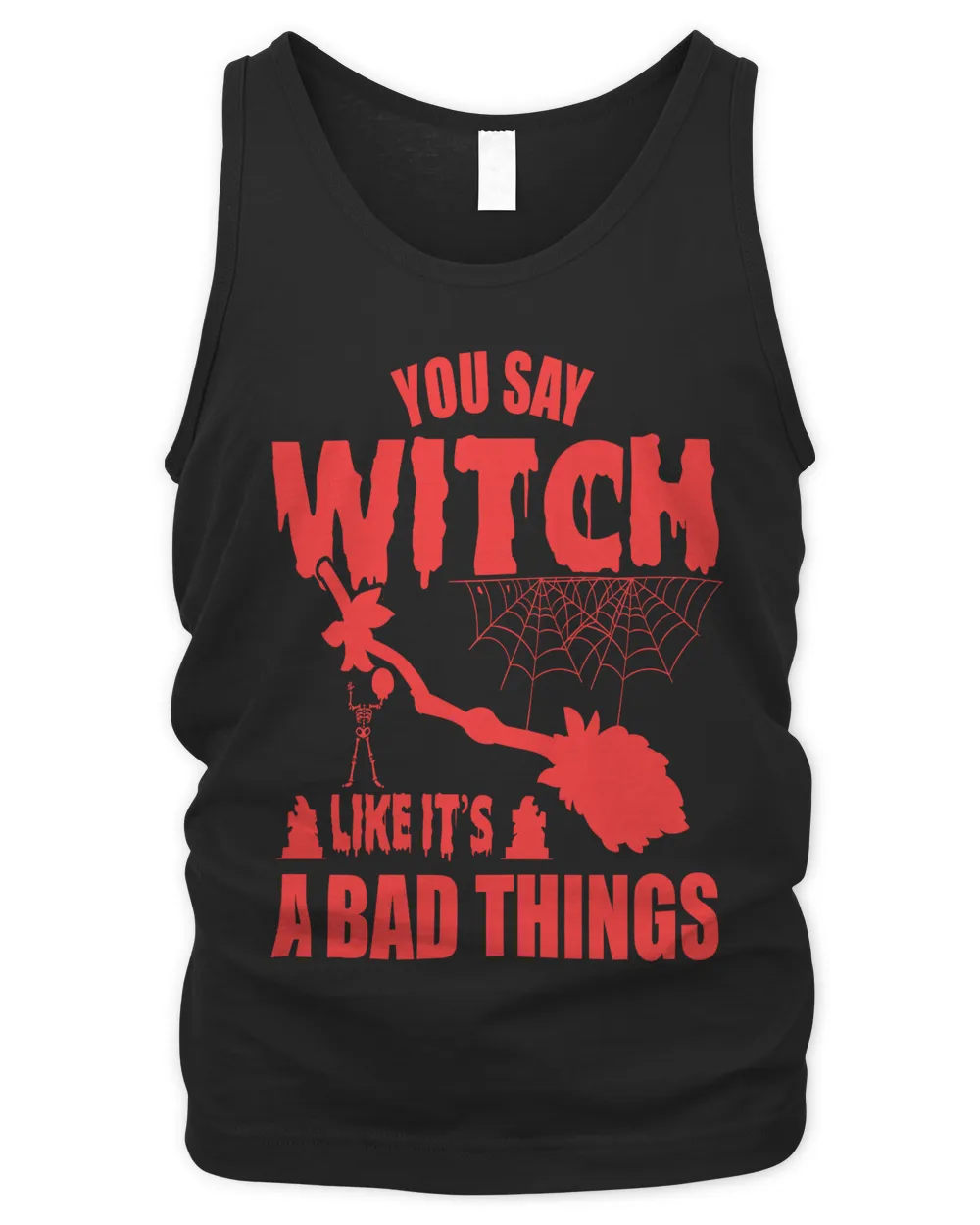 YOU SAY WITCH LIKE IT'S A BAD THINGS Men's Tank Top black s