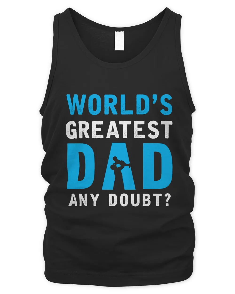 World's Greatest Dad Any Doubt Fathers Day T shirts