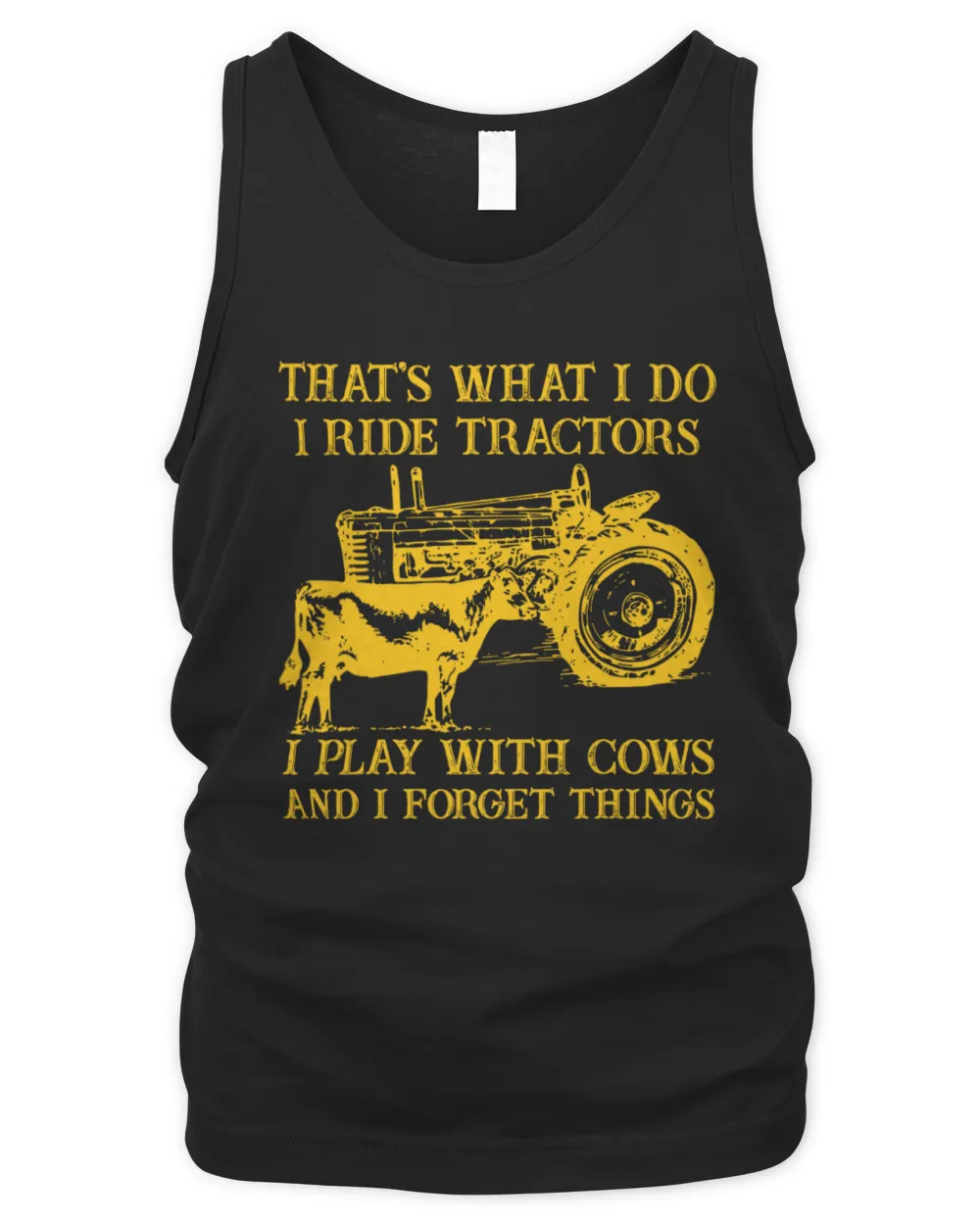That's What I Do I Ride Tractors I Play With Cows