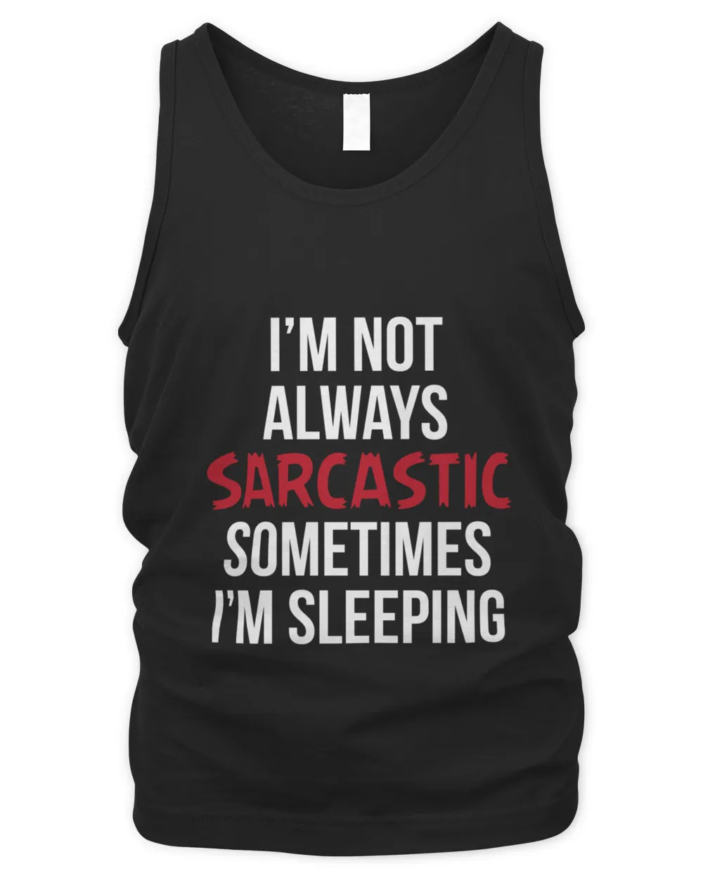 Im not always sarcastic sometimes im sleeping T-Shirt