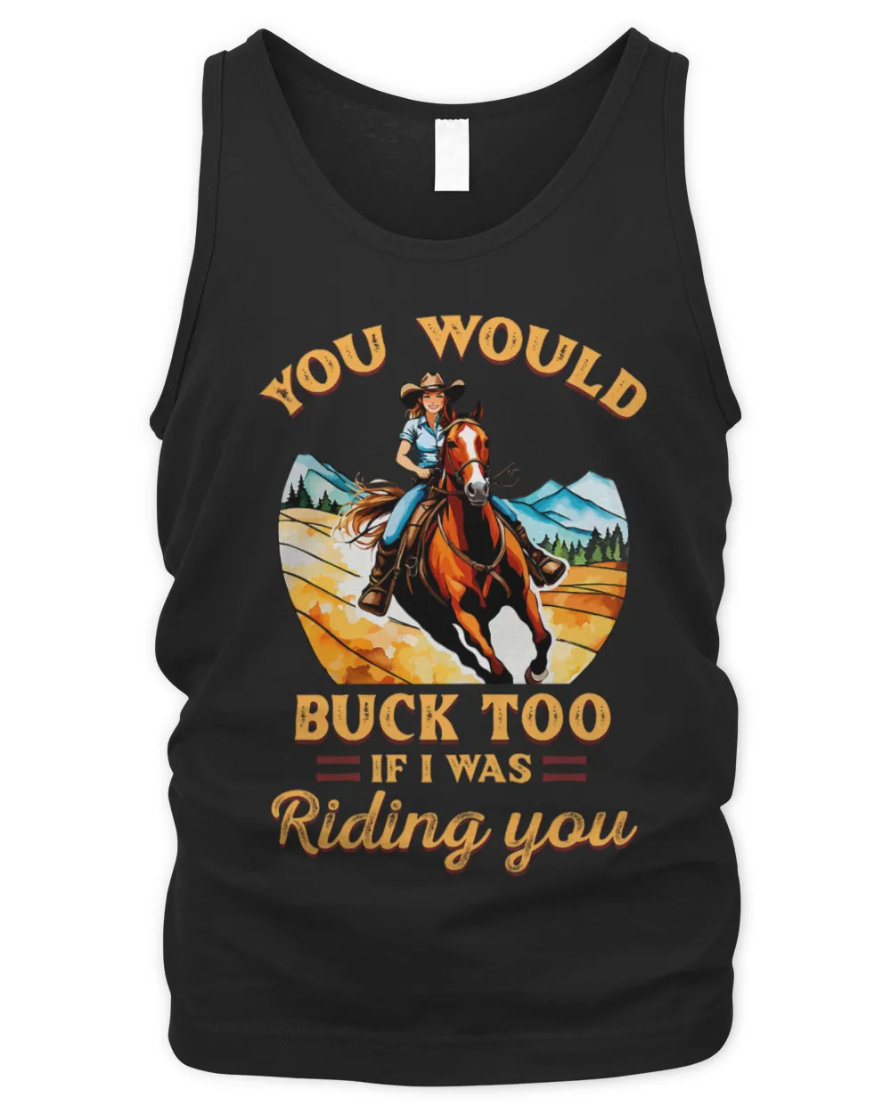 Horse Pet You Would Buck Too If I Was Riding You Equestrian Horse Fan
